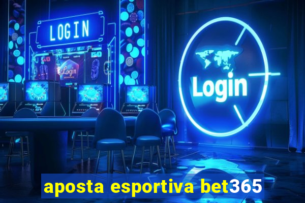 aposta esportiva bet365